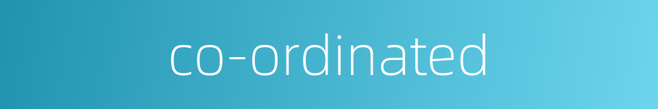 co-ordinated的同义词