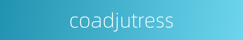 coadjutress的同义词