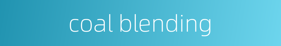 coal blending的同义词