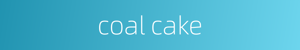 coal cake的同义词