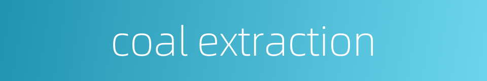coal extraction的同义词