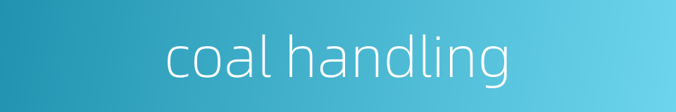 coal handling的同义词