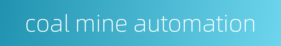 coal mine automation的同义词