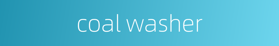 coal washer的同义词