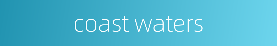 coast waters的同义词