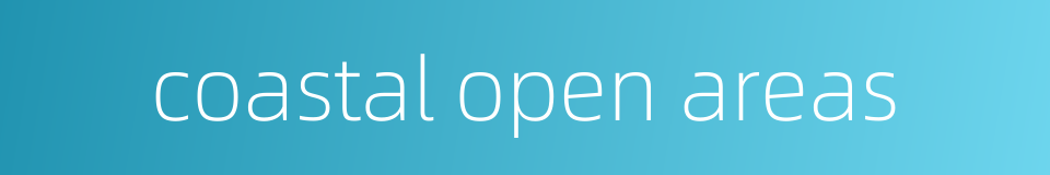 coastal open areas的同义词