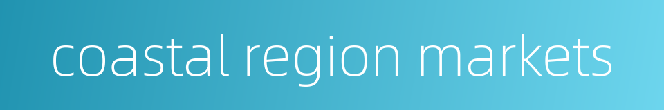 coastal region markets的同义词