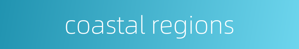 coastal regions的同义词