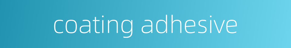 coating adhesive的同义词
