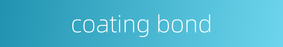 coating bond的同义词