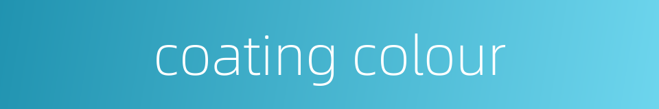 coating colour的同义词