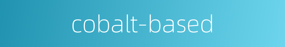 cobalt-based的同义词