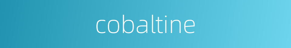 cobaltine的同义词