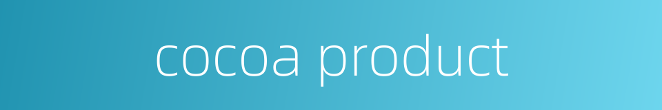 cocoa product的同义词