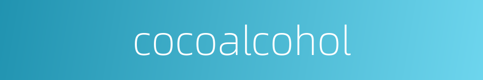 cocoalcohol的同义词
