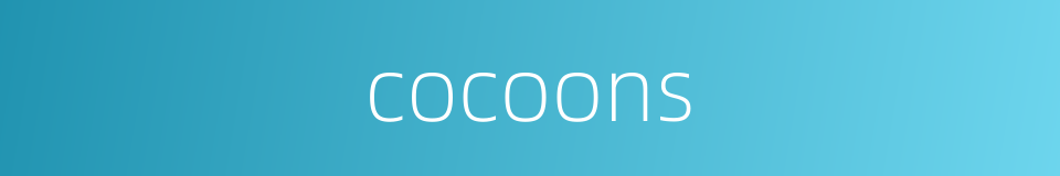 cocoons的同义词