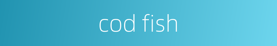 cod fish的同义词