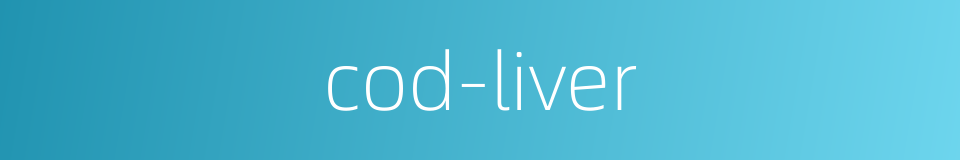 cod-liver的同义词