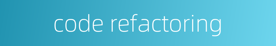 code refactoring的同义词