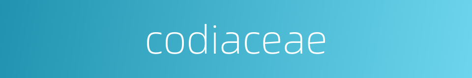 codiaceae的同义词