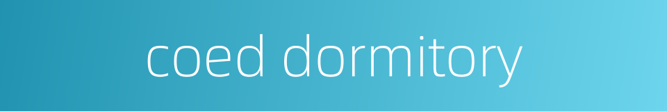 coed dormitory的同义词