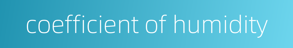 coefficient of humidity的同义词