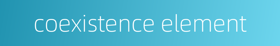 coexistence element的同义词