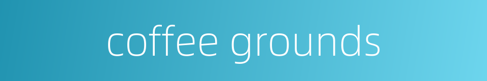 coffee grounds的同义词