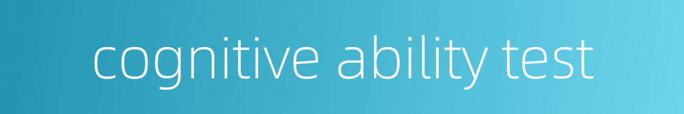 cognitive ability test的同义词