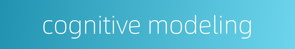 cognitive modeling的同义词