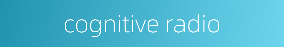 cognitive radio的同义词