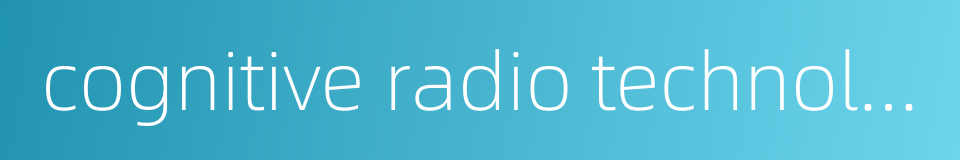 cognitive radio technology的同义词
