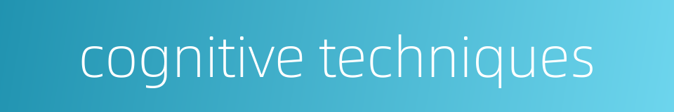 cognitive techniques的同义词