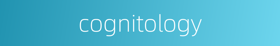 cognitology的同义词