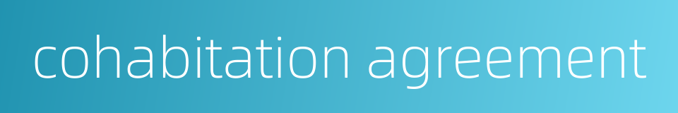 cohabitation agreement的同义词