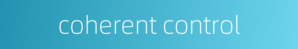 coherent control的同义词