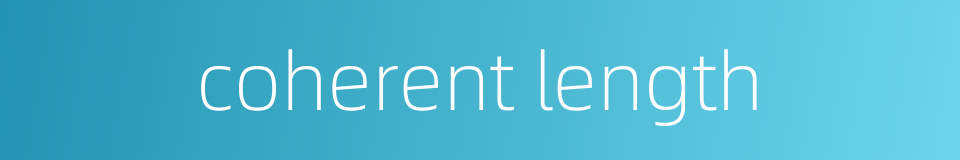 coherent length的同义词