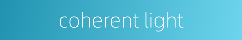 coherent light的同义词