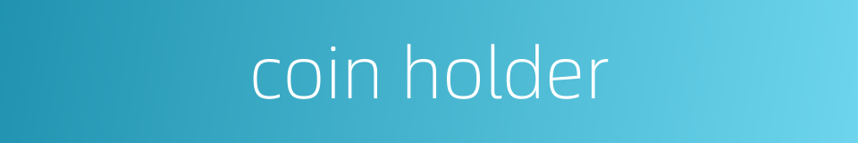 coin holder的同义词