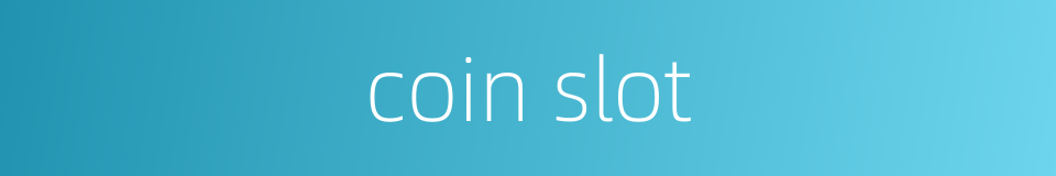 coin slot的同义词