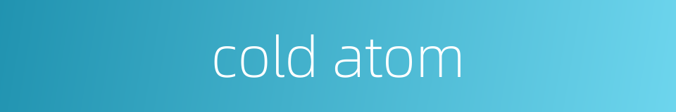 cold atom的同义词
