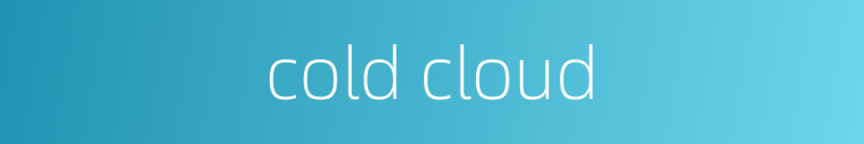 cold cloud的同义词