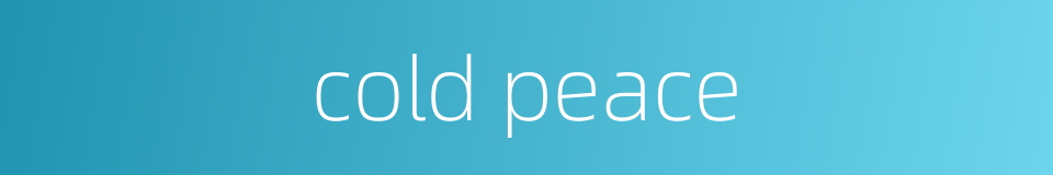 cold peace的同义词