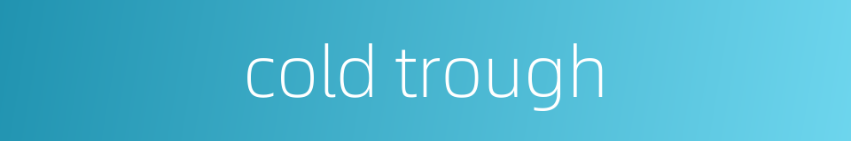 cold trough的同义词