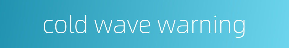 cold wave warning的同义词