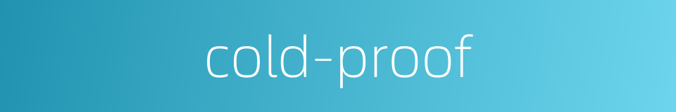 cold-proof的同义词