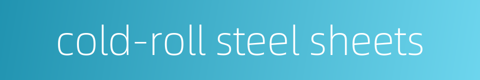 cold-roll steel sheets的同义词