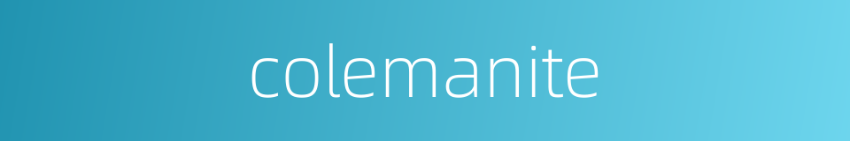 colemanite的同义词