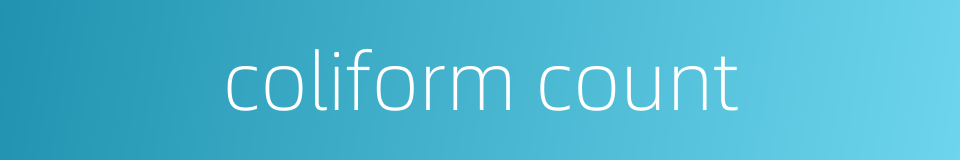 coliform count的同义词