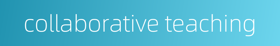 collaborative teaching的同义词